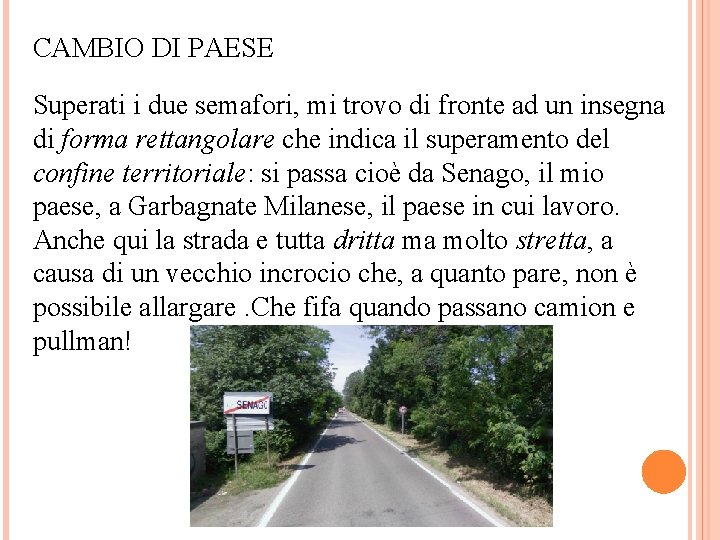 CAMBIO DI PAESE Superati i due semafori, mi trovo di fronte ad un insegna