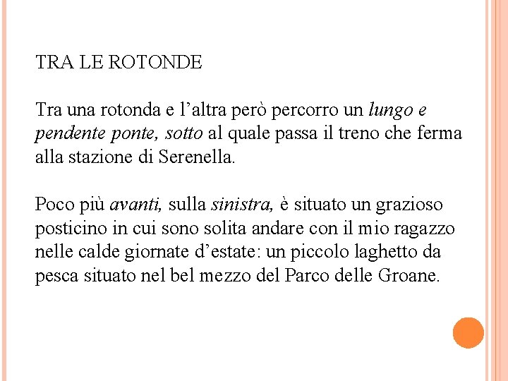 TRA LE ROTONDE Tra una rotonda e l’altra però percorro un lungo e pendente