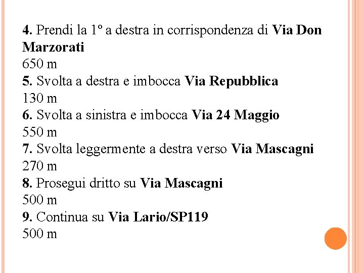 4. Prendi la 1º a destra in corrispondenza di Via Don Marzorati 650 m