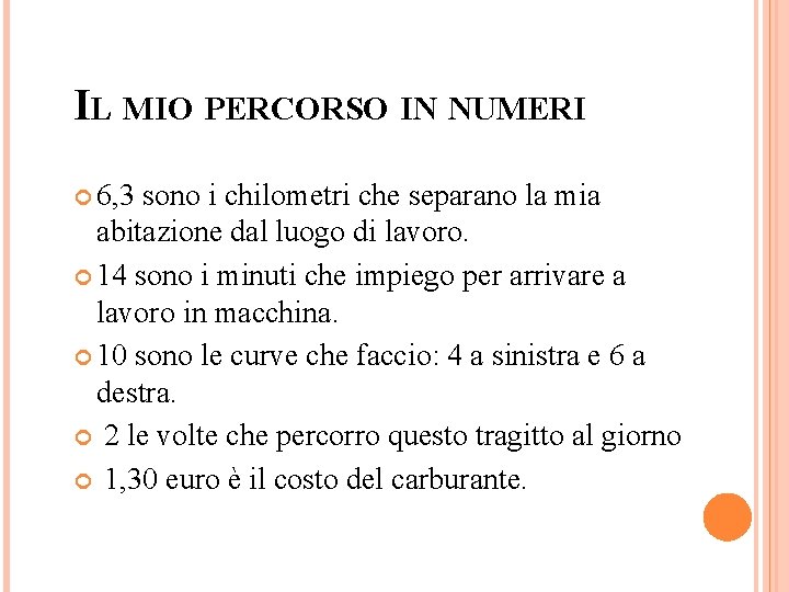 IL MIO PERCORSO IN NUMERI 6, 3 sono i chilometri che separano la mia