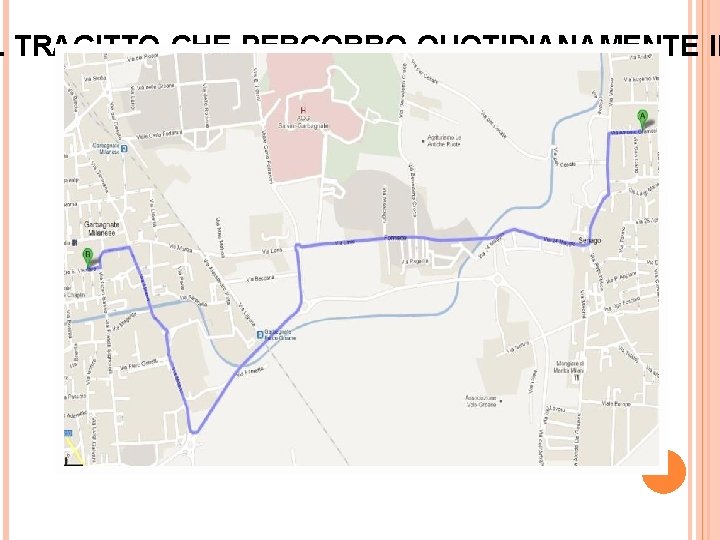 L TRAGITTO CHE PERCORRO QUOTIDIANAMENTE IN MACCHINA 