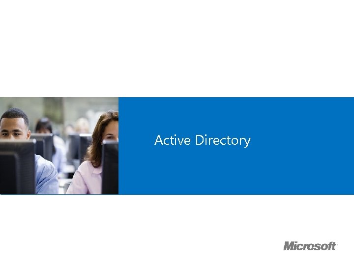 Microsoft Official Course ® Active Directory 