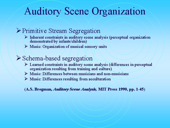 Auditory Scene Organization Ø Primitive Stream Segregation Ø Inherent constraints in auditory scene analysis