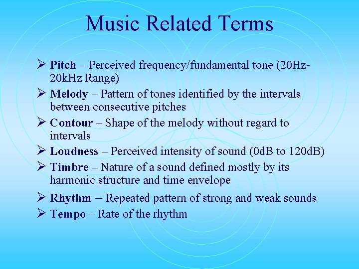 Music Related Terms Ø Pitch – Perceived frequency/fundamental tone (20 Hz- 20 k. Hz