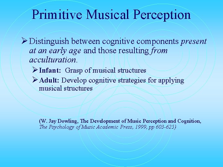 Primitive Musical Perception Ø Distinguish between cognitive components present at an early age and