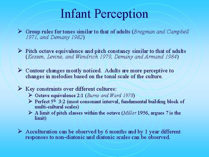 Infant Perception Ø Group rules for tones similar to that of adults (Bregman and