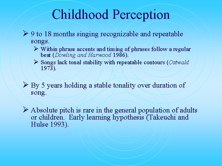 Childhood Perception Ø 9 to 18 months singing recognizable and repeatable songs. Ø Within