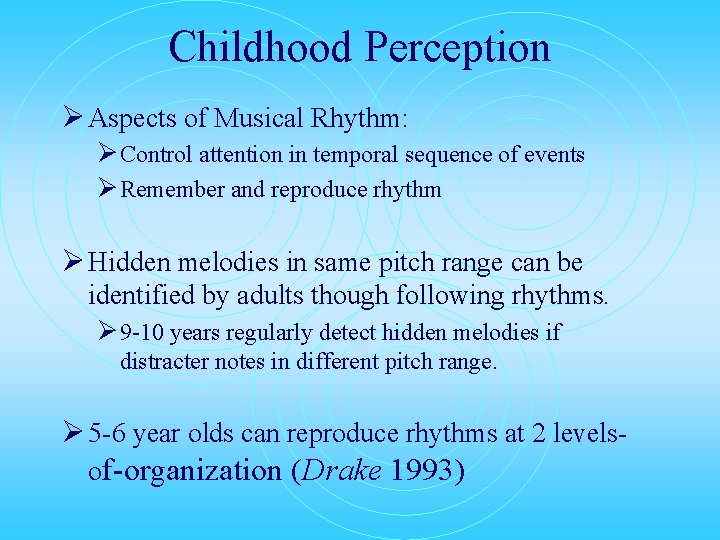 Childhood Perception Ø Aspects of Musical Rhythm: Ø Control attention in temporal sequence of