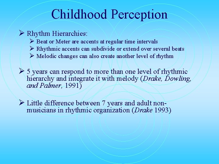 Childhood Perception Ø Rhythm Hierarchies: Ø Beat or Meter are accents at regular time