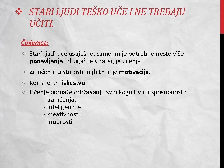 v STARI LJUDI TEŠKO UČE I NE TREBAJU UČITI. Činjenice: Stari ljudi uče uspješno,