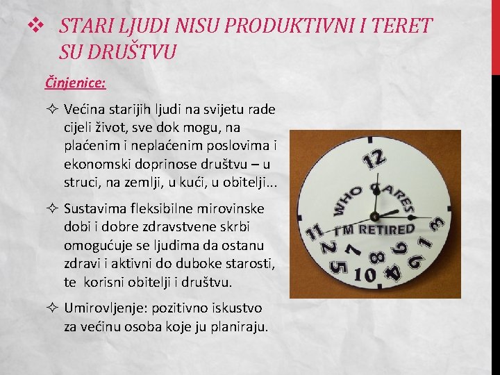 v STARI LJUDI NISU PRODUKTIVNI I TERET SU DRUŠTVU Činjenice: Većina starijih ljudi na