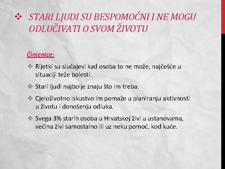 v STARI LJUDI SU BESPOMOĆNI I NE MOGU ODLUČIVATI O SVOM ŽIVOTU Činjenice: Rijetki