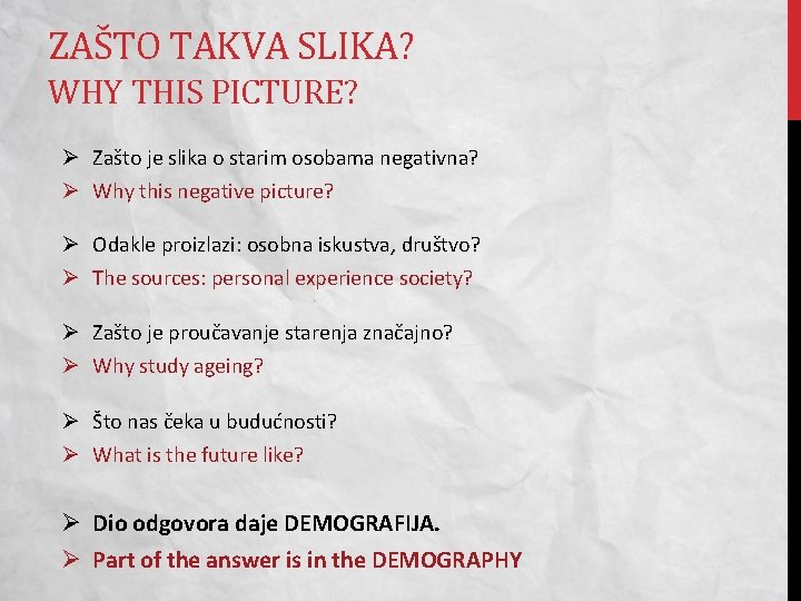 ZAŠTO TAKVA SLIKA? WHY THIS PICTURE? Ø Zašto je slika o starim osobama negativna?