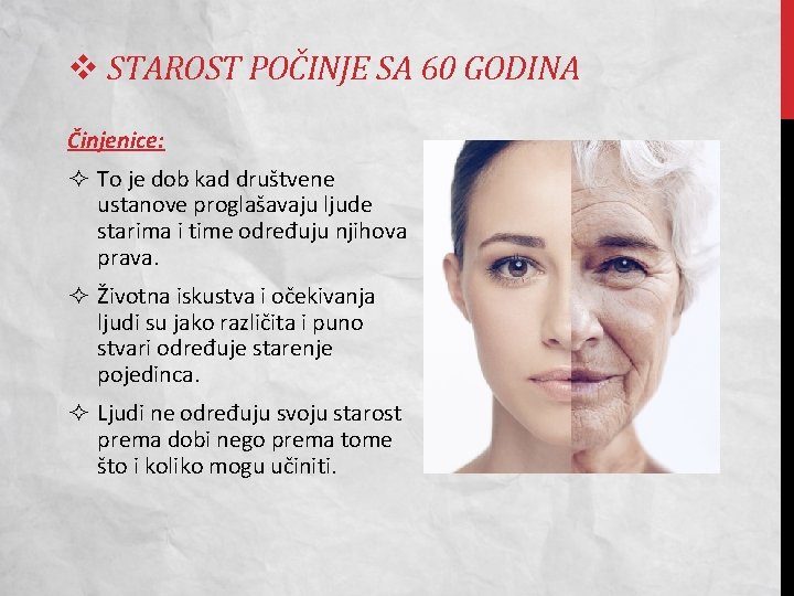 v STAROST POČINJE SA 60 GODINA Činjenice: To je dob kad društvene ustanove proglašavaju