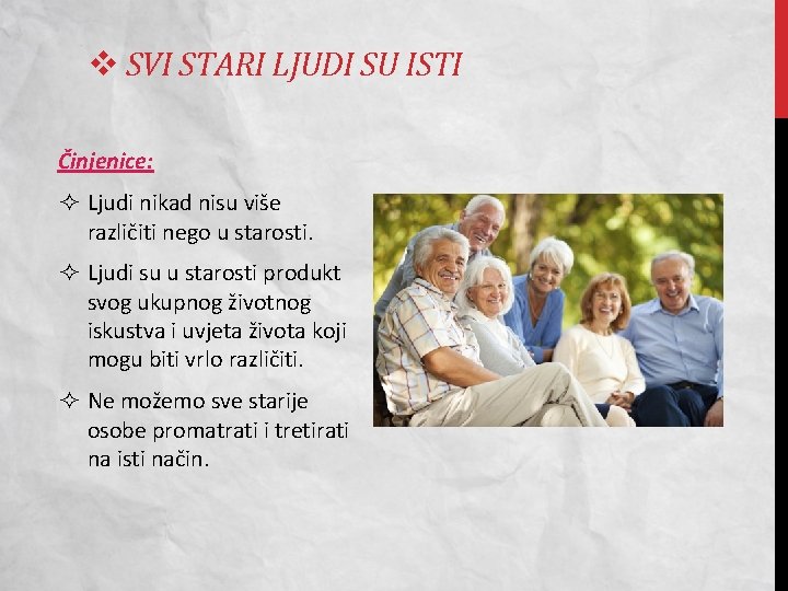 v SVI STARI LJUDI SU ISTI Činjenice: Ljudi nikad nisu više različiti nego u