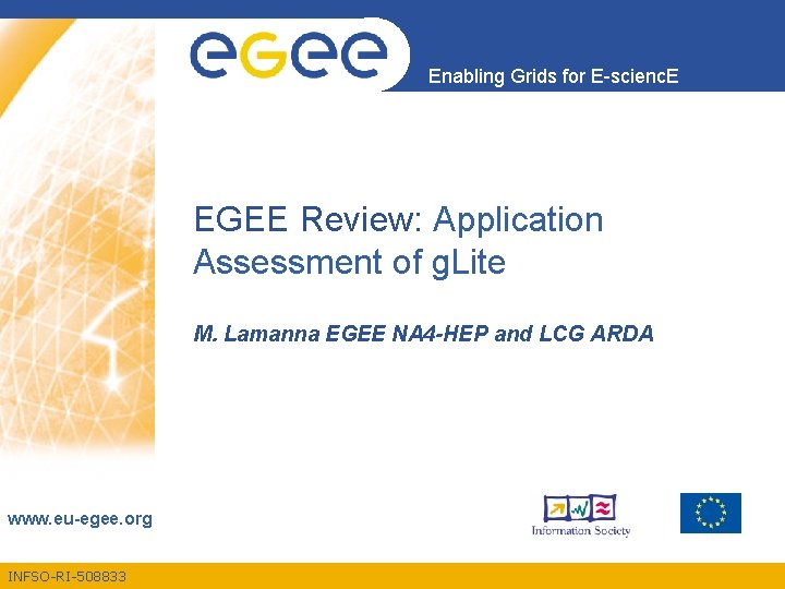 Enabling Grids for E-scienc. E EGEE Review: Application Assessment of g. Lite M. Lamanna