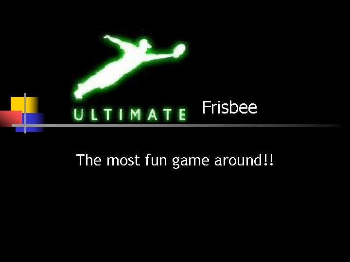 Frisbee The most fun game around!! 