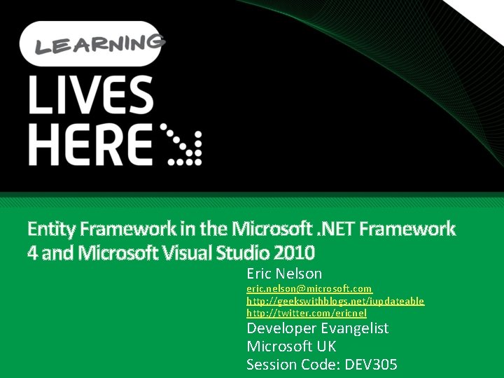 Entity Framework in the Microsoft. NET Framework 4 and Microsoft Visual Studio 2010 Eric