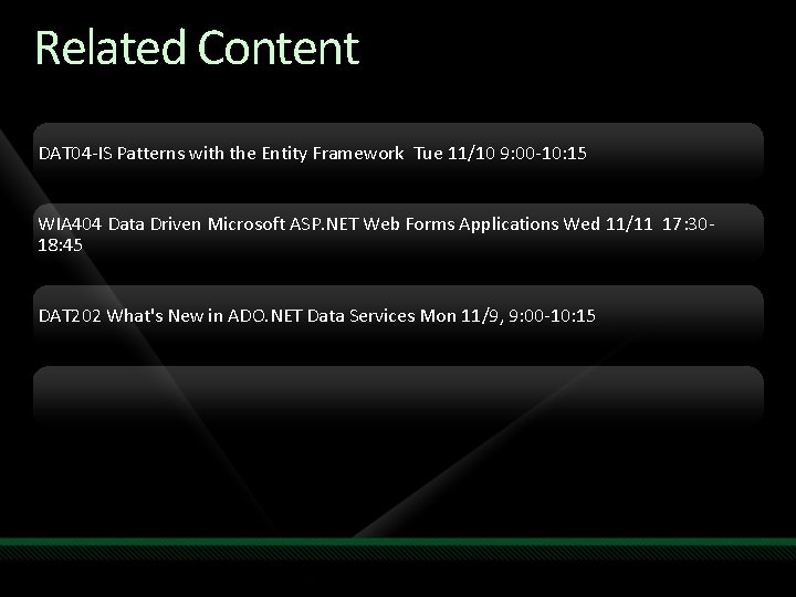 Related Content DAT 04 -IS Patterns with the Entity Framework Tue 11/10 9: 00