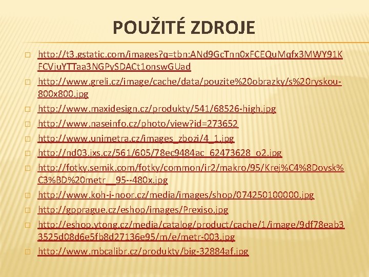 POUŽITÉ ZDROJE � � � http: //t 3. gstatic. com/images? q=tbn: ANd 9 Gc.