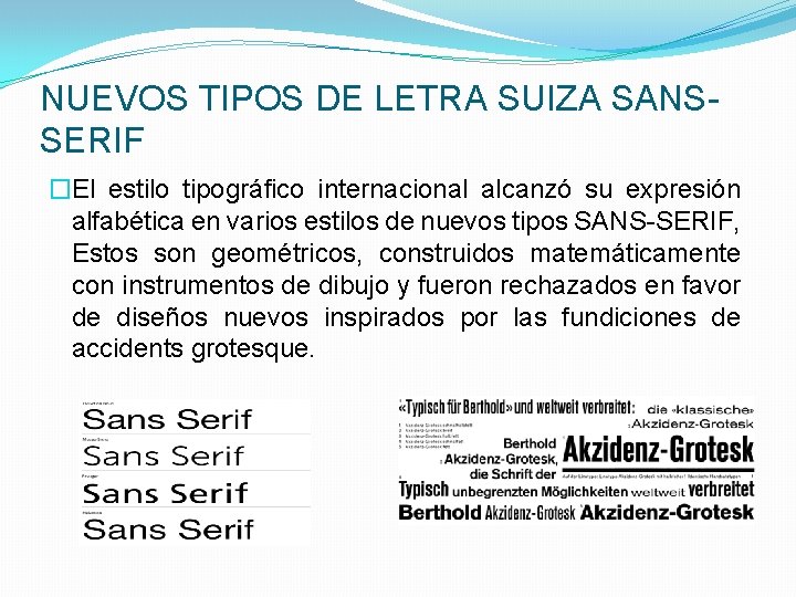 NUEVOS TIPOS DE LETRA SUIZA SANSSERIF �El estilo tipográfico internacional alcanzó su expresión alfabética