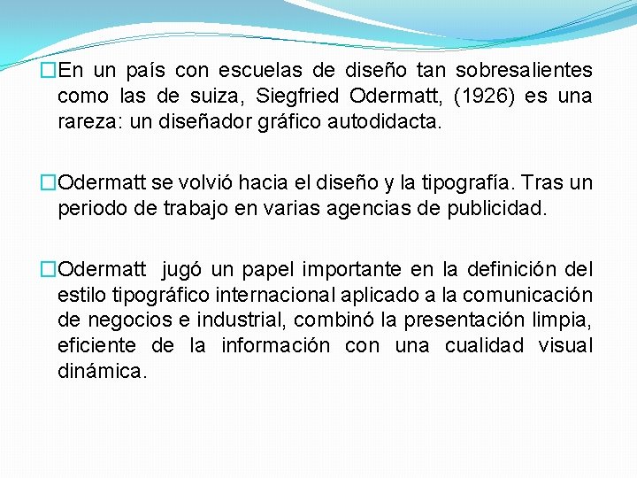 �En un país con escuelas de diseño tan sobresalientes como las de suiza, Siegfried