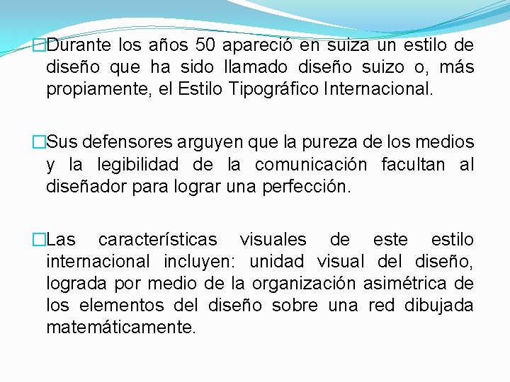 �Durante los años 50 apareció en suiza un estilo de diseño que ha sido