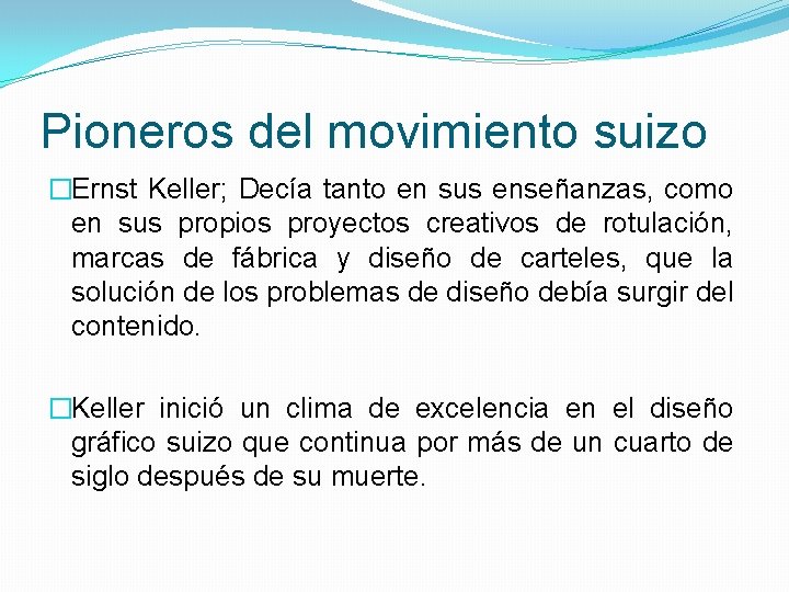 Pioneros del movimiento suizo �Ernst Keller; Decía tanto en sus enseñanzas, como en sus