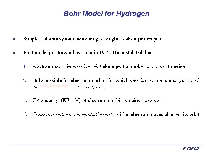 Bohr Model for Hydrogen o Simplest atomic system, consisting of single electron-proton pair. o