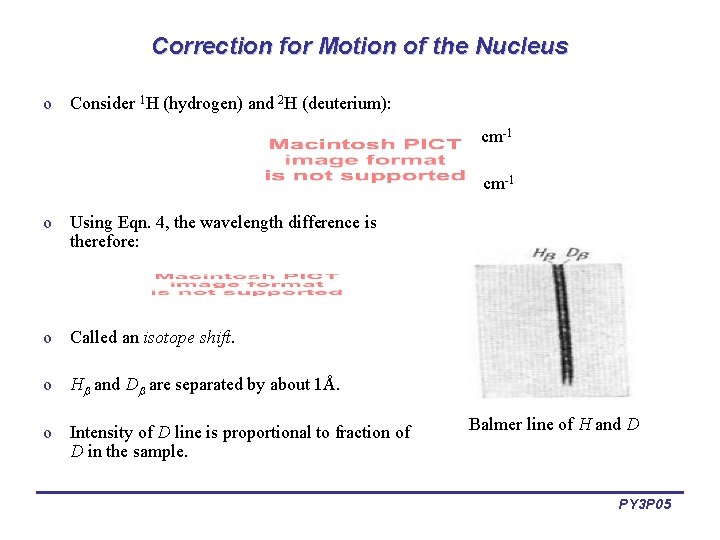 Correction for Motion of the Nucleus o Consider 1 H (hydrogen) and 2 H