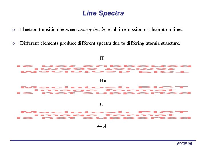 Line Spectra o Electron transition between energy levels result in emission or absorption lines.