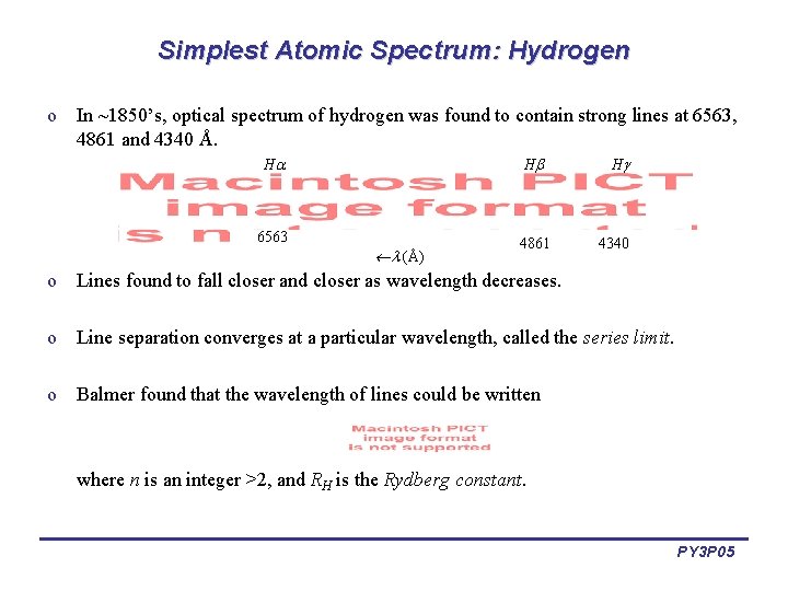 Simplest Atomic Spectrum: Hydrogen o In ~1850’s, optical spectrum of hydrogen was found to