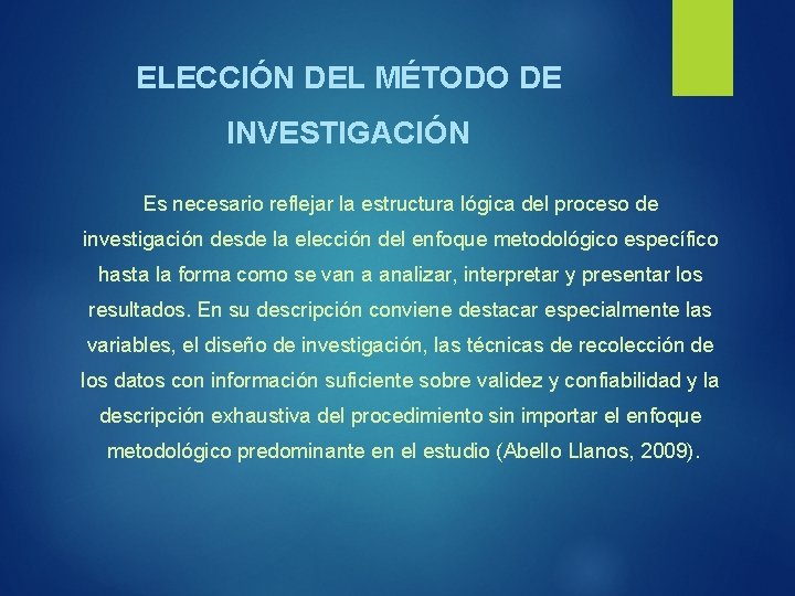 ELECCIÓN DEL MÉTODO DE INVESTIGACIÓN Es necesario reflejar la estructura lógica del proceso de