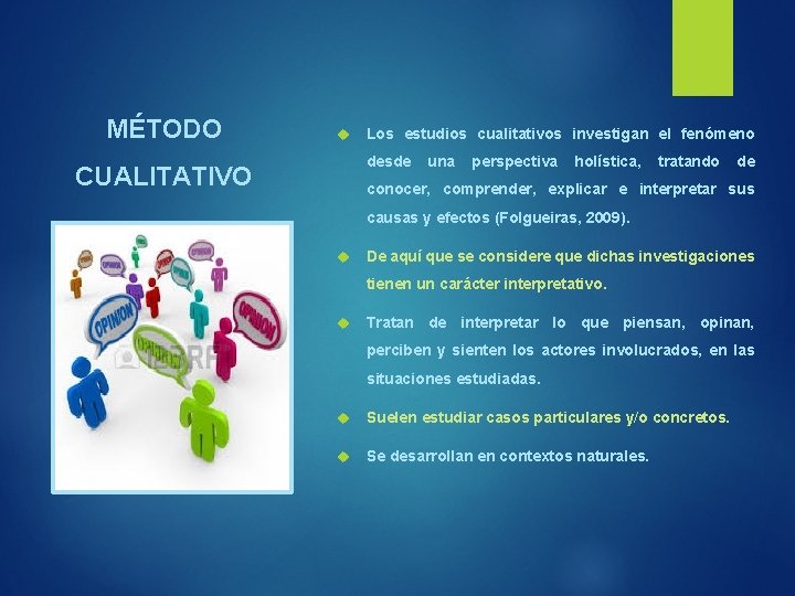 MÉTODO Los estudios cualitativos investigan el fenómeno desde CUALITATIVO una perspectiva holística, tratando de