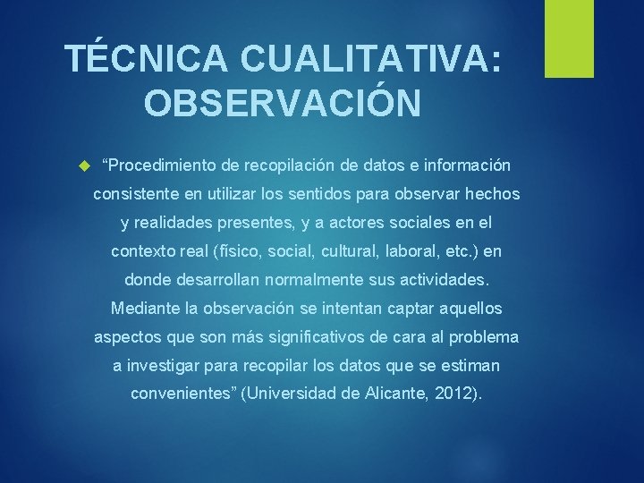 TÉCNICA CUALITATIVA: OBSERVACIÓN “Procedimiento de recopilación de datos e información consistente en utilizar los