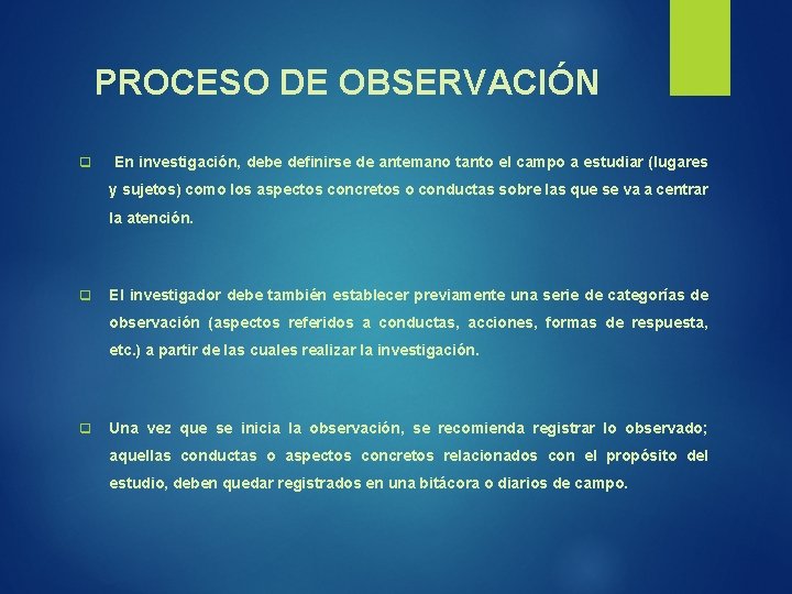 PROCESO DE OBSERVACIÓN q En investigación, debe definirse de antemano tanto el campo a