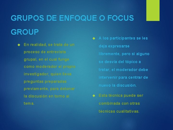 GRUPOS DE ENFOQUE O FOCUS GROUP A los participantes se les En realidad, se