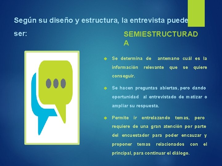Según su diseño y estructura, la entrevista puede ser: SEMIESTRUCTURAD A Se determina de