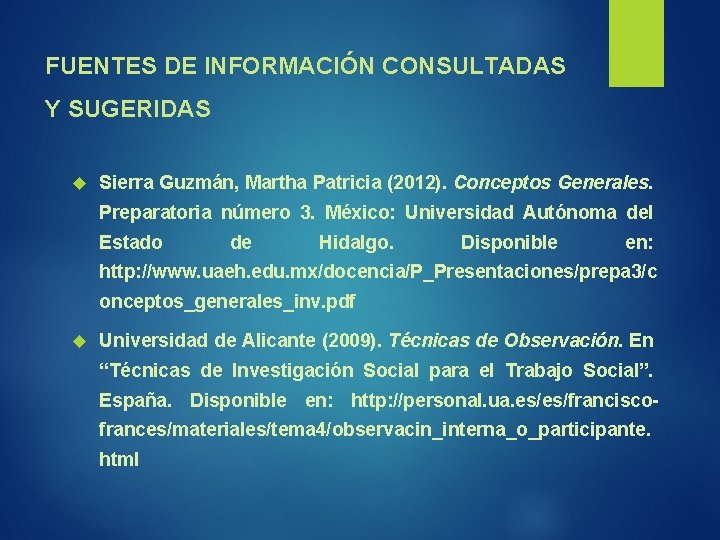 FUENTES DE INFORMACIÓN CONSULTADAS Y SUGERIDAS Sierra Guzmán, Martha Patricia (2012). Conceptos Generales. Preparatoria