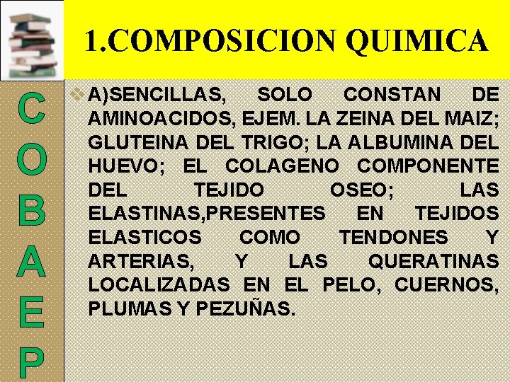 1. COMPOSICION QUIMICA C O B A E P v A)SENCILLAS, SOLO CONSTAN DE