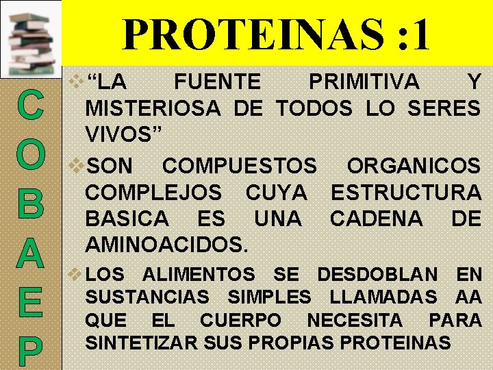 PROTEINAS : 1 C O B A E P v“LA FUENTE PRIMITIVA Y MISTERIOSA