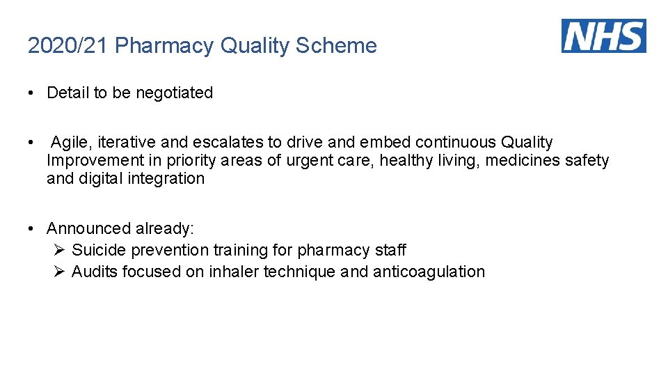 2020/21 Pharmacy Quality Scheme • Detail to be negotiated • Agile, iterative and escalates