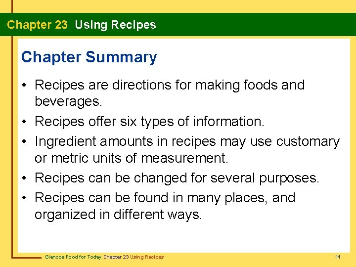 Chapter 23 Using Recipes Chapter Summary • Recipes are directions for making foods and