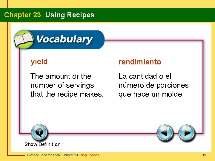Chapter 23 Using Recipes yield rendimiento The amount or the number of servings that