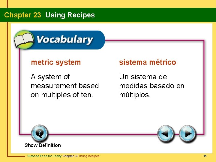 Chapter 23 Using Recipes metric system sistema métrico A system of measurement based on