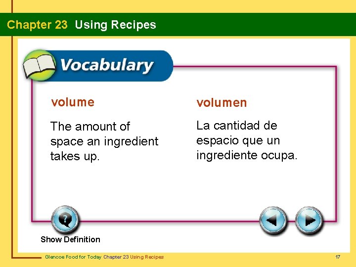 Chapter 23 Using Recipes volumen The amount of space an ingredient takes up. La