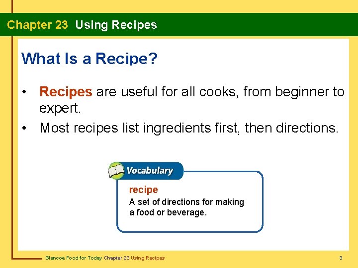 Chapter 23 Using Recipes What Is a Recipe? • Recipes are useful for all