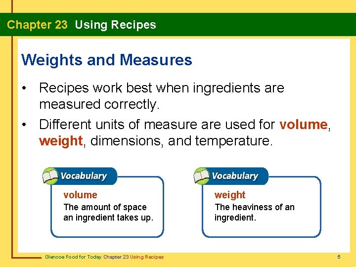 Chapter 23 Using Recipes Weights and Measures • Recipes work best when ingredients are