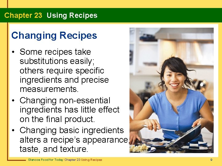 Chapter 23 Using Recipes Changing Recipes • Some recipes take substitutions easily; others require