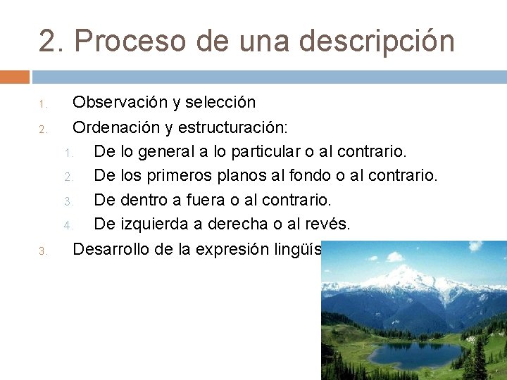2. Proceso de una descripción 1. 2. 3. Observación y selección Ordenación y estructuración: